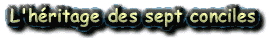 h&eacute;ritage des 7 conciles